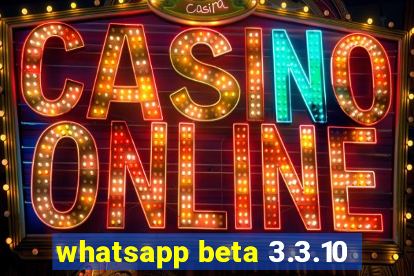 whatsapp beta 3.3.10